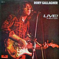 RORY GALLAGHER Live! In Europe Виниловая пластинка RORY GALLAGHER Live! In Europe Виниловая пластинка
