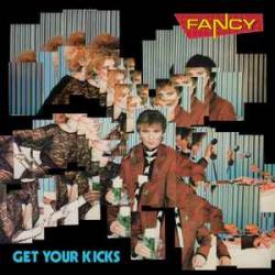 FANCY GET YOUR KICKS Виниловая пластинка FANCY GET YOUR KICKS Виниловая пластинка