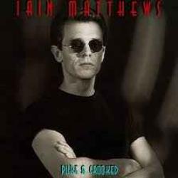 IAIN MATTHEWS Pure And Crooked IAIN MATTHEWS Pure And Crooked