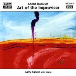 LARRY KARUSH ART OF THE IMPROVISER Фирменный CD LARRY KARUSH ART OF THE IMPROVISER Фирменный CD