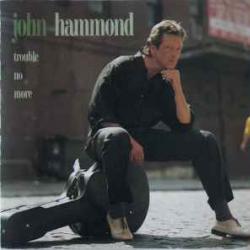 JOHN HAMMOND TROUBLE NO MORE Фирменный CD JOHN HAMMOND TROUBLE NO MORE Фирменный CD