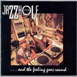 JAZZHOLE ...AND THE FEELING GOES ROUND Фирменный CD JAZZHOLE ...AND THE FEELING GOES ROUND Фирменный CD