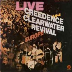 CREEDENCE CLEARWATER REVIVAL LIVE IN EUROPE Виниловая пластинка CREEDENCE CLEARWATER REVIVAL LIVE IN EUROPE Виниловая пластинка