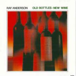 RAY ANDERSON OLD BOTTLES - NEW WINE Фирменный CD RAY ANDERSON OLD BOTTLES - NEW WINE Фирменный CD