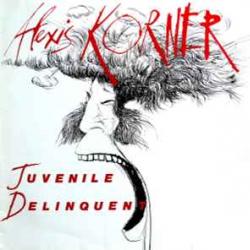 ALEXIS KORNER Juvenile Delinquent Виниловая пластинка ALEXIS KORNER Juvenile Delinquent Виниловая пластинка