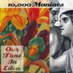 10,000 Maniacs Our Time In Eden Фирменный CD 10,000 Maniacs Our Time In Eden Фирменный CD