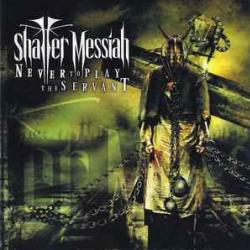Shatter Messiah Never To Play The Servant Фирменный CD Shatter Messiah Never To Play The Servant Фирменный CD