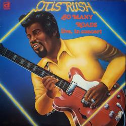 OTIS RUSH So Many Roads (Live In Concert) Виниловая пластинка OTIS RUSH So Many Roads (Live In Concert) Виниловая пластинка