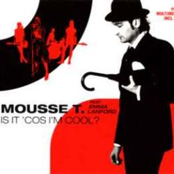 MOUSSE T. feat. EMMA LANFORD IS IT 'COS I'M COOL? Фирменный CD MOUSSE T. feat. EMMA LANFORD IS IT 'COS I'M COOL? Фирменный CD