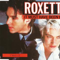 ROXETTE It Must Have Been Love ROXETTE It Must Have Been Love