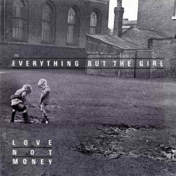 EVERYTHING BUT THE GIRL Love Not Money Виниловая пластинка EVERYTHING BUT THE GIRL Love Not Money Виниловая пластинка