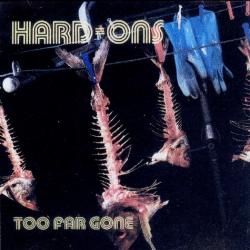 Hard-Ons Too Far Gone Фирменный CD Hard-Ons Too Far Gone Фирменный CD