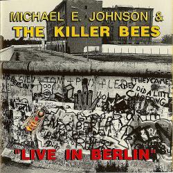 Michael E. Johnson & The Killer Bees Live In Berlin Фирменный CD Michael E. Johnson & The Killer Bees Live In Berlin Фирменный CD