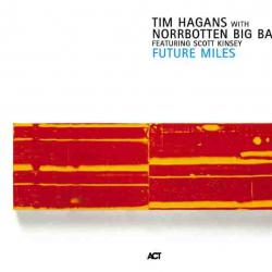 Tim Hagans With Norrbotten Big Band Featuring Scott Kinsey Future Miles Фирменный CD Tim Hagans With Norrbotten Big Band Featuring Scott Kinsey Future Miles Фирменный CD