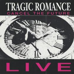 TRAGIC ROMANCE CANCEL THE FUTURE - LIVE Фирменный CD TRAGIC ROMANCE CANCEL THE FUTURE - LIVE Фирменный CD