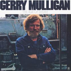 GERRY MULLIGAN The Age Of Steam Виниловая пластинка GERRY MULLIGAN The Age Of Steam Виниловая пластинка