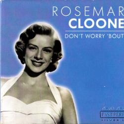 ROSEMARY CLOONEY DON'T WORRY 'BOUT ME Фирменный CD ROSEMARY CLOONEY DON'T WORRY 'BOUT ME Фирменный CD