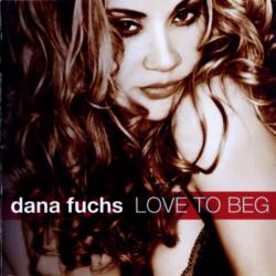 DANA FUCHS LOVE TO BEG Фирменный CD DANA FUCHS LOVE TO BEG Фирменный CD