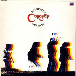 CARAVAN The Show Of Our Lives Виниловая пластинка CARAVAN The Show Of Our Lives Виниловая пластинка