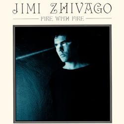 JIMI ZHIVAGO FIRE WITH FIRE Виниловая пластинка JIMI ZHIVAGO FIRE WITH FIRE Виниловая пластинка