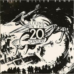 STEVE MILLER BAND LIVING IN THE 20TH CENTURY Виниловая пластинка STEVE MILLER BAND LIVING IN THE 20TH CENTURY Виниловая пластинка