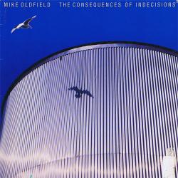 MIKE OLDFIELD THE CONSEQUENCES OF INDECISIONS Виниловая пластинка MIKE OLDFIELD THE CONSEQUENCES OF INDECISIONS Виниловая пластинка