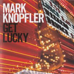 MARK KNOPFLER GET LUCKY Фирменный CD MARK KNOPFLER GET LUCKY Фирменный CD