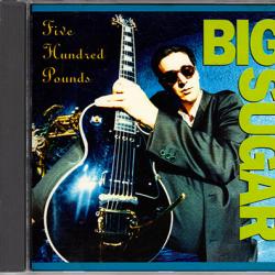 BIG SUGAR Five Hundred Pounds Фирменный CD BIG SUGAR Five Hundred Pounds Фирменный CD