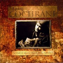 Tom Cochrane Songs of a Circling Spirit Фирменный CD Tom Cochrane Songs of a Circling Spirit Фирменный CD