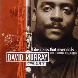 David Murray Power Quartet Like A Kiss That Never Ends - Como Un Beso Que Nunca Se Acaba Фирменный CD David Murray Power Quartet Like A Kiss That Never Ends - Como Un Beso Que Nunca Se Acaba Фирменный CD