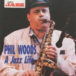 PHIL WOODS A Jazz Life Фирменный CD PHIL WOODS A Jazz Life Фирменный CD