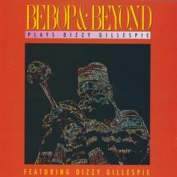 BEBOP & BEYOND PLAYS DIZZY GILLESPIE Фирменный CD BEBOP & BEYOND PLAYS DIZZY GILLESPIE Фирменный CD