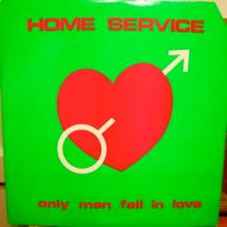 HOME SERVICE ONLY MEN FALL IN LOVE Виниловая пластинка HOME SERVICE ONLY MEN FALL IN LOVE Виниловая пластинка
