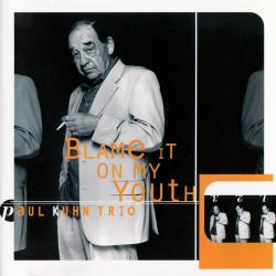 PAUL KUHN TRIO Blame It On My Youth Фирменный CD PAUL KUHN TRIO Blame It On My Youth Фирменный CD