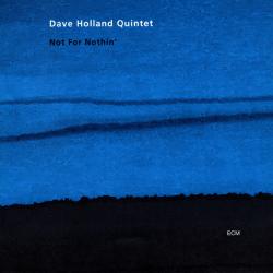 Dave Holland Quintet Dave Not For Nothin' Фирменный CD Dave Holland Quintet Dave Not For Nothin' Фирменный CD
