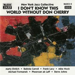 New York Jazz Collective I Don't Know This World Without Don Cherry Фирменный CD New York Jazz Collective I Don't Know This World Without Don Cherry Фирменный CD