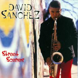 DAVID SANCHEZ Street Scenes Фирменный CD DAVID SANCHEZ Street Scenes Фирменный CD