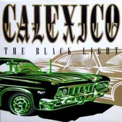 CALEXICO THE BLACK LIGHT Виниловая пластинка CALEXICO THE BLACK LIGHT Виниловая пластинка