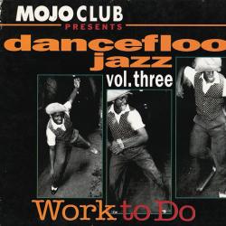 VARIOUS Mojo Club Presents Dancefloor Jazz Vol. Three (Work To Do) Фирменный CD VARIOUS Mojo Club Presents Dancefloor Jazz Vol. Three (Work To Do) Фирменный CD