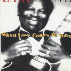 B.B. KING When Love Comes To Town Фирменный CD B.B. KING When Love Comes To Town Фирменный CD