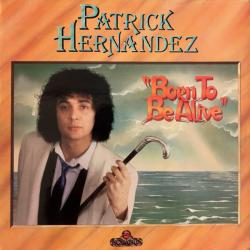PATRICK HERNANDEZ BORN TO BE ALIVE Виниловая пластинка PATRICK HERNANDEZ BORN TO BE ALIVE Виниловая пластинка