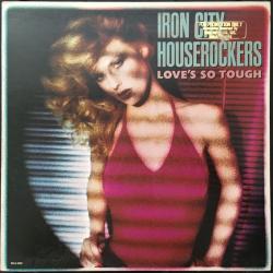 IRON CITY HOUSEROCKERS LOVE'S SO TOUGH Виниловая пластинка IRON CITY HOUSEROCKERS LOVE'S SO TOUGH Виниловая пластинка