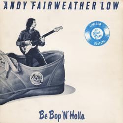 ANDY FAIRWEATHER LOW BE BOP 'N' HOLLA Виниловая пластинка ANDY FAIRWEATHER LOW BE BOP 'N' HOLLA Виниловая пластинка
