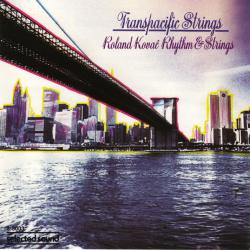 Roland Kovaĉ Rhythm & Strings Transpacific Strings Фирменный CD Roland Kovaĉ Rhythm & Strings Transpacific Strings Фирменный CD