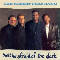 ROBERT CRAY BAND DON'T BE AFRAID OF THE DARK Фирменный CD ROBERT CRAY BAND DON'T BE AFRAID OF THE DARK Фирменный CD