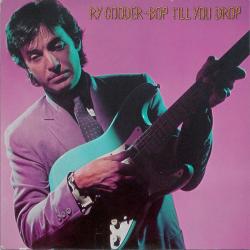 RY COODER BOP TILL YOU DROP Виниловая пластинка RY COODER BOP TILL YOU DROP Виниловая пластинка