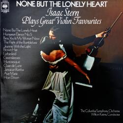 ISAAC STERN None But The Lonely Heart - Isaac Stern Plays Great Violin Favorites Виниловая пластинка ISAAC STERN None But The Lonely Heart - Isaac Stern Plays Great Violin Favorites Виниловая пластинка