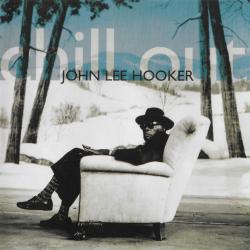 JOHN LEE HOOKER CHILL OUT Фирменный CD JOHN LEE HOOKER CHILL OUT Фирменный CD