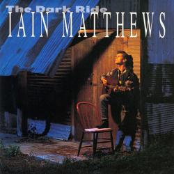 IAIN MATTHEWS The Dark Ride Фирменный CD IAIN MATTHEWS The Dark Ride Фирменный CD