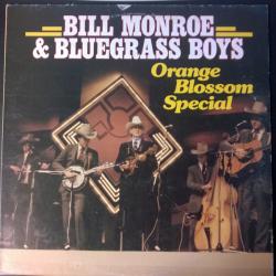 BILL MONROE & THE BLUEGRASS BOYS ORANGE BLOSSOM SPECIAL Виниловая пластинка BILL MONROE & THE BLUEGRASS BOYS ORANGE BLOSSOM SPECIAL Виниловая пластинка